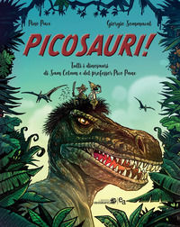 9788869857126 - Picosauri! Tutti i dinosauri di Sam Colam e del professor Pico Pane