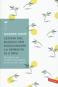 9788869878930 - Lezioni del Buddha per raggiungere la serenità in 3 mesi. 90 esercizi per rendere meravigliosa la vita di tutti i giorni