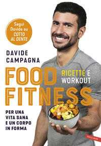 9788869879548 - Food Fitness. Ricette e workout per una vita sana e un corpo in forma