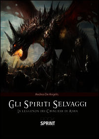 9788869900150 - Gli spiriti selvaggi. La leggenda dei cavalieri di Asha