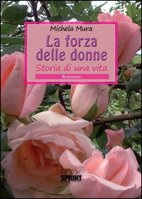 9788869905865 - La forza delle donne. Storia di una vita