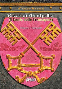 9788869908941 - Rocco di Montpellier. Il santo della Francigena
