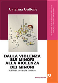 9788869920998 - Dalla violenza sui minori alla violenza dei minori. Bullismo, omofobia, devianza