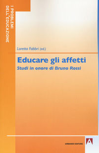 9788869923449 - Educare gli affetti. Studi in onore di Bruno Rossi
