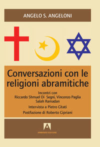 9788869926129 - Conversazioni con le religioni abramitiche. Incontri con Riccardo Shmuel Di Segni, Vincenzo Paglia, Salah Ramadan