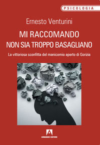 9788869927904 - Mi raccomando non sia troppo basagliano. La vittoriosa sconfitta del manicomio aperto di Gorizia