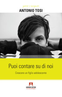 9788869929687 - Puoi contare su di noi. Crescere un figlio adolescente