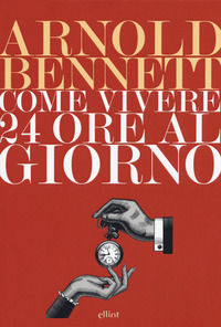9788869935848 - Come vivere 24 ore al giorno