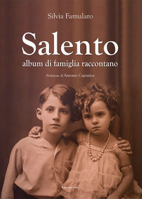 9788869943065 - Salento album di famiglia raccontano. Ediz. illustrata