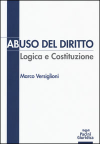9788869950445 - Abuso del diritto. Logica e Costituzione