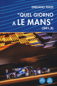 9788869955105 - «Quel giorno a Le Mans» (341.3)
