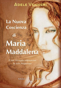 9788869963490 - La nuova coscienza di Maria Maddalena. Il tuo risveglio attraverso la sua frequenza