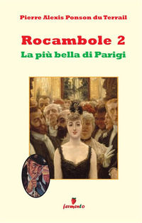 9788869977176 - La più bella di Parigi. Rocambole. Vol. 2