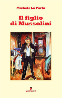 9788869977756 - Il figlio di Mussolini. Nuova ediz.