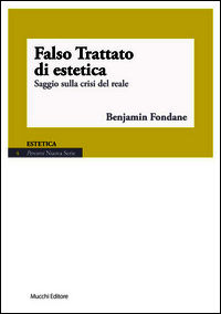 9788870006339 - Falso trattato di estetica. Saggio sulla crisi del reale