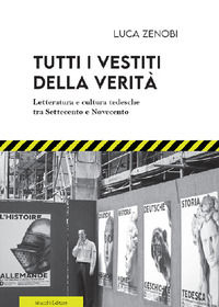 9788870008487 - Tutti i vestiti della verità. Letteratura e cultura tedesche tra Settecento e Novecento