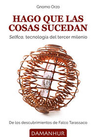 9788870121445 - Hago que las cosas sucedan. Selfica, tecnología del tercer milenio