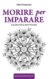 9788870122404 - Morire per imparare. Il primo libro dell'iniziato. Ediz. multilingue