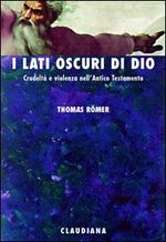 9788870164046 - I lati oscuri di Dio. Crudeltà e violenza nell'Antico Testamento