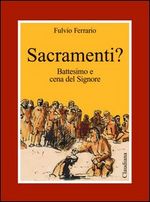 9788870164121 - Sacramenti? Battesimo e cena del Signore