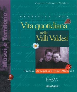 9788870165180 - Vita quotidiana nelle valli valdesi. Racconti di ragazzi di fine Ottocento