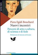 9788870166552 - Nuovi incontri. Percorsi di arte e cultura, di scienza e di fede
