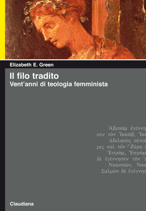 9788870168464 - Il filo tradito. Vent'anni di teologia femminista