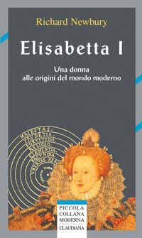 9788870168518 - Elisabetta I. Una donna alle origini del mondo moderno