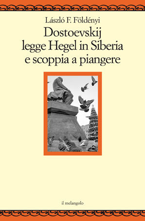 9788870187113 - Dostoevskij legge Hegel in Siberia e scoppia a piangere