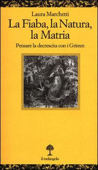 9788870189094 - La fiaba, la natura, la matria. Pensare la decrescita con i Grimm