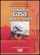 9788870319484 - La nostra casa sana e sicura