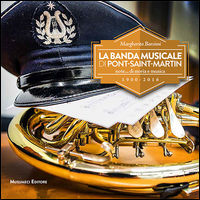 9788870329339 - La banda musicale di Pont-Saint-Martin. Note... di storia e musica 1900-2016