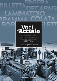 9788870329476 - Voci d'acciaio. Storie di lavoro nelle testimonianze degli ex dipendenti ILSSA V