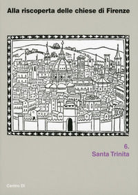 9788870384819 - Alla riscoperta delle chiesa di Firenze. Santa Trinita