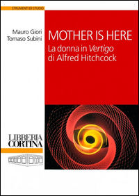 9788870431476 - Mother is here. La donna in «Vertigo» di Alfred Hitchcock