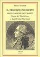 9788870490749 - Il filosofo incognito. Louis Claude de Saint Martin. Storia del martinismo e degli ordini martisti