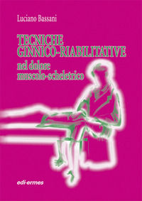 9788870512007 - Tecniche ginnico-riabilitative nel dolore muscolo-scheletrico