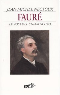 9788870635317 - Fauré. Le voci del chiaroscuro
