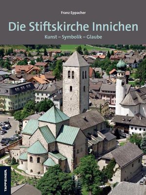 9788870736205 - Die Stiftskirche innichen. Kunst. Symbolik. Glaube