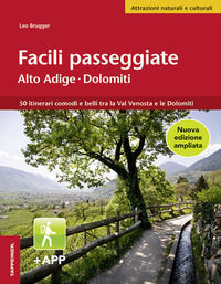 9788870739008 - Facili passeggiate in Alto Adige. 50 itinerari comodi e belli tra la Val Venosta e le Dolomiti