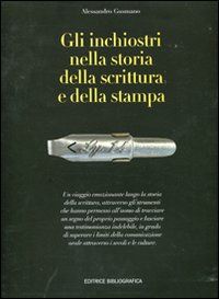 9788870756944 - Gli inchiostri nella storia della scrittura e della stampa. Storie, strumenti, collezionismi. Ediz. illustrata