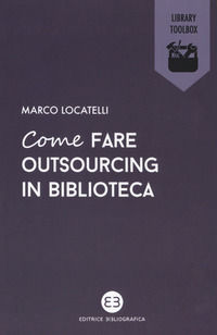 9788870759938 - Come fare outsourcing in biblioteca