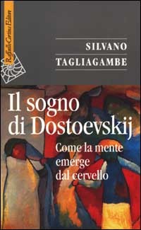 9788870787320 - Il sogno di Dostoevskij. Come la mente emerge dal cervello