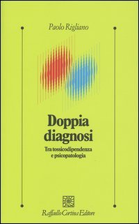 9788870788877 - Doppia diagnosi. Tra tossicodipendenza e psicopatologia
