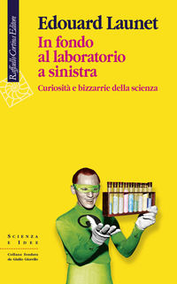 9788870789737 - In fondo al laboratorio a sinistra. Curiosità e bizzarrie della scienza