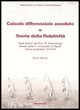 9788870885187 - Calcolo differenziale assoluto e teoria della relatività. Dalle lezioni del prof. Marcolongo tenute nella R. Università