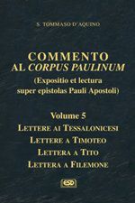 9788870945683 - Commento al Corpus Paulinum. Vol. 5: Lettere ai tessalonicesi­Lettere a Timoteo­Lettera a Tito­Lettera a Filemone.