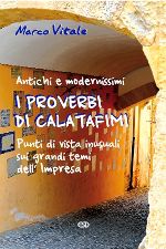 9788870947106 - I proverbi di Calatafimi. Antichi e modernissimi punti di vista iniziali sui grandi temi dell'Impresa