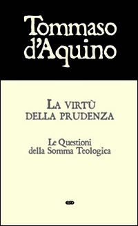 9788870948622 - La virtù della prudenza. Le questioni della Somma Teologica