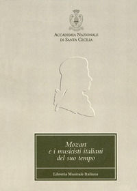 9788870960907 - Mozart e i musicisti italiani del suo tempo. Atti del Convegno internazionale (Roma, 22-23 ottobre 1991)